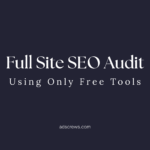 Full Site SEO Audit Using Only Free Tools